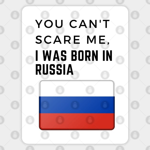 You Can't Scare Me I Was Born in Russia Magnet by EdenLiving